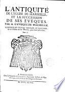 L ́ antiquité de l ́Église de Marseille, et la succession de ses évêques