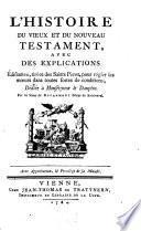 L ́ Histoire du Vieux et du Nouveau Testament avec des explications...
