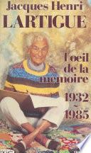 L'œil de la mémoire, 1932-1985