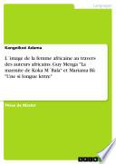 L ́image de la femme africaine au travers des auteurs africains. Guy Menga La marmite de Koka M ́Bala et Mariama Bâ Une si longue lettre