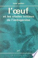 L'œuf et les stades initiaux de l'ontogenèse