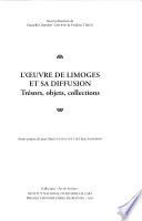 L'œuvre de Limoges et sa diffusion