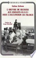L'Œuvre de secours aux enfants (O.S.E.) sous l'Occupation en France