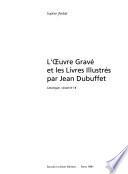 L'œuvre gravé et les livres illustrés par Jean Dubuffet