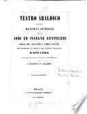 L. Tettoni e F. Saladini Teatro araldico, ovvero raccolta generale delle armi ed insegne gentilizie delle casate ... che fioriscono in tutta. l'Italia