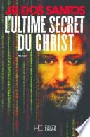 L'Ultime Secret du Christ