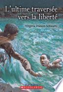 L' ultime traversée vers la liberté