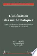 L'unification des mathématiques - algèbres géométriques, géométrie algébrique et philosophie de Langlands
