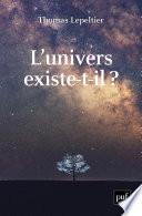 L'univers existe-t-il ?