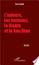 L'univers, les hommes, le diable et le bon Dieu