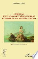 L'Uruguay, une nation d'extrême-occident au miroir de son histoire indienne