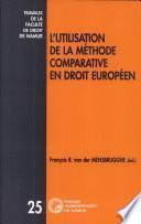 L' Utilisation de la Méthode Comparative en Droit Européen