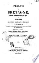 L'ÿglise de Bretagne, depuis ses commencements jusqu'à nos jours, ou Histoire des sièges épiscopaux, séminaires et collégiales, abbayes et autres communautés régulières et séculières de cette province publiée d'après les matériaux de Dom Hyacinthe Morice de Beaubois, religieux ... par M. l'abbé Tresvaux, chanoine ..