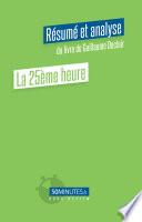 La 25ème heure (Résumé et analyse du livre de Guillaume Declair)
