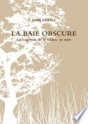 LA BAIE OBSCURE - La Légende de la Dame au noir