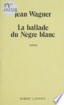 La Ballade du nègre blanc