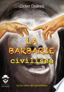 La barbarie civilisée
