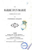 La barbe d'un marie comedie en un acte par Frederic Giraud