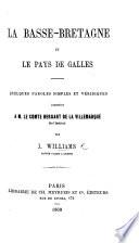 La Basse-Bretagne et le pays de Galles. Quelques paroles simples et véridiques adressées à M. le Comte Hersart de la Villemarqué [with reference to his book “Barzaz Breiz”].