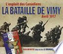 La bataille de Vimy : l'exploit des Canadiens, avril 1917