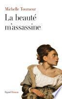 La beauté m'assassine