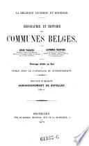 La Belgique ancienne et moderne. Geographie et histoire des communes belges