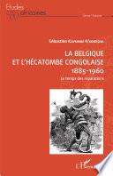 La Belgique et l'hécatombe congolaise 1885-1960