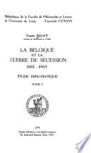 La Belgique et la guerre de Sécession 1861-1865