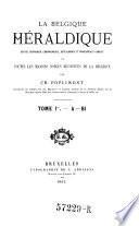 La Belgique heraldique, recueil historique, chronologique, genealogique et biographique complet de toutes les maisons nobles reconnues de la Belgique