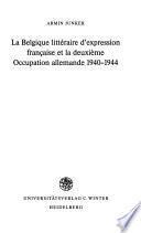 La Belgique littéraire d'expression française et la deuxième Occupation allemande 1940-1944