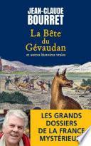 La bête du Gévaudan - Et autres histoires vraies - Les grands dossiers de la France mystérieuse