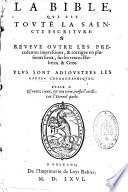 La Bible, qui est toute la Saincte Escriture : reveue outre les precedentes impressions, & corrigee en plusieurs lieux, sur les textes Hebrieu & Grec. Plus sont adjoustees les cartes chorographiques. Esaie I. Escoutez cieux, & toy terre, preste l'oreille : car l'Eternel parle