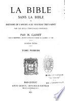 La Bible sans la Bible, ou: Histoire de l'Ancien et du Nouveau Testament par les seuls témoignages profanes