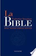 La Bible : Traduction liturgique avec notes explicatives