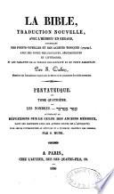 La Bible, traduction nouvelle, avec l'hébreu en regard, accompagné des points-voyelles et des accents toniques avec des notes philologiques, géographiques et littéraires, et les principales variantes de la version des septante et du texte samaritain