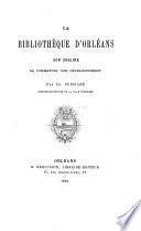 La Bibliothèque d'Orléans: son origine, sa formation, son développement