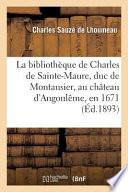 La Bibliotheque de Charles de Sainte-Maure, Duc de Montausier, Au Chateau D'Angouleme, En 1671