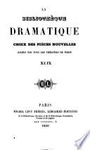 La Bibliothèque dramatique. Choix des pièces nouvelles, jouées sur tous les théatres de Paris, etc