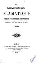 La Bibliothèque dramatique. Choix des pièces nouvelles, jouées sur tous les théatres de Paris, etc