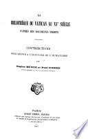 La Bibliothèque du Vatican au xve siècle d'après des documents inédits; contributions pour servir à l'histoire de l'humanisme par Eugène Müntz et Paul Fabre ...