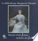 La Bibliothèque Marguerite-Durand : Histoire d'une femme, mémoire des femmes
