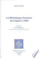 La Bibliothèque nationale, des origines à 1800