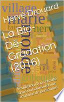 La Bio-Dé-Gradation (2016)