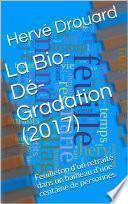 La Bio-Dé-Gradation (2017)