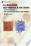 La biologie des origines à nos jours