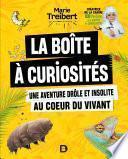 La boite à curiosités - Une aventure drôle et insolite au coeur du vivant