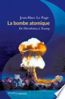 La bombe atomique. De Hiroshima à Trump