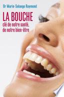 La bouche, clé de notre santé, de notre bien-être
