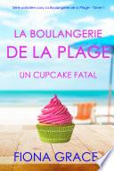La Boulangerie de la Plage: Un Cupcake Fatal (Série policière cosy La Boulangerie de la Plage – Tome 1)