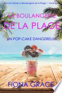 La Boulangerie de la Plage: Un Pop-Cake Dangereux (Série policière cosy La Boulangerie de la Plage – Tome 3)